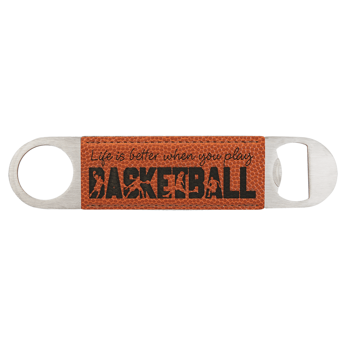 Custom engraved basketball leatherette speed opener with 'Life is better when you play BASKETBALL' text on a transparent background