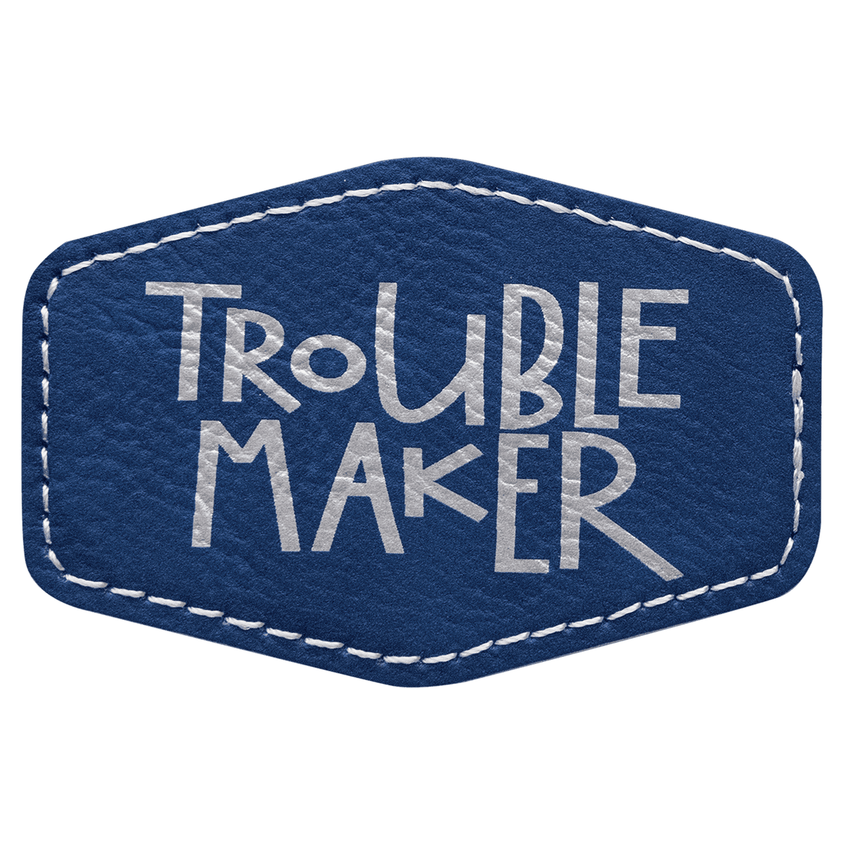A blue leatherette hexagon patch with stitched white edges, featuring the text "TROUBLE MAKER" in a distressed silver-gray block font.